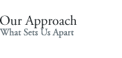 title: Our Approach - What Sets Us Apart